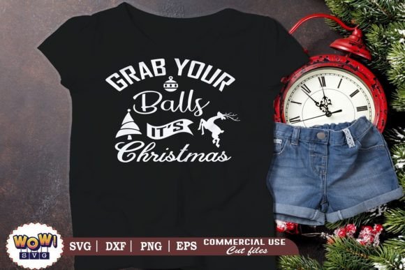 Grab Your Balls It s Christmas Svg Graphics and Illustrations